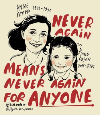 An image of Anne Frank and Hind Rajab, with the words "Never again means never again for anyone."